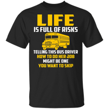 Load image into Gallery viewer, Life Is Full Of Risks Funny School Bus Driver Shirt