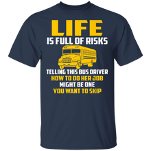 Load image into Gallery viewer, Life Is Full Of Risks Funny School Bus Driver Shirt